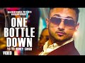 One Bottle Down Yo Yo Honey Singh FULL VIDEO SONG
