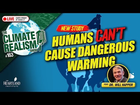 Physicists Debunk Net Zero: No Dangerous Warming from CO₂ -- The Climate Realism Show #163