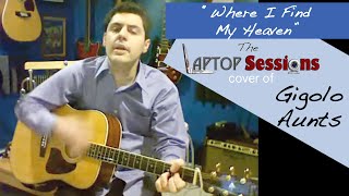 &quot;Where I Find My Heaven&quot; (Gigolo Aunts cover)