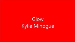 Glow - Kylie Minogue lyrics