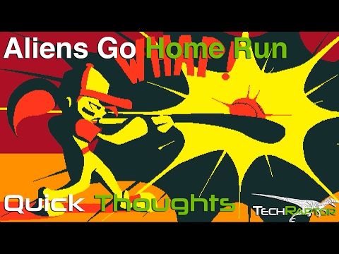Quick Thoughts – Aliens Go Home Run video thumbnail