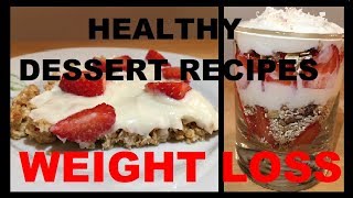 2 HEALTHY DESSERT RECIPES FOR WEIGHT LOSS