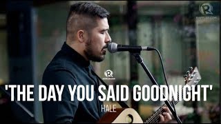 ‘The Day You Said Goodnight’ – Hale