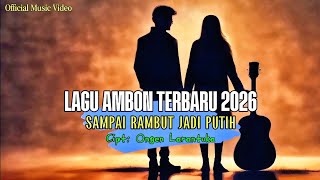 Download lagu Ongen Larantuka - SAMPAI RAMBUT JADI PUTIH | Lagu Ambon Romantis 2026 mp3