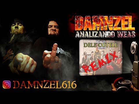 DAMNZEL Analizando Weas / Dele Cotele [Remix] Ft. Yohancito, Yordano, Anonimus King y, más...