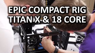 The MOST Compact Gaming PC - Titan X &amp; 18 Core Xeon CPU in a Shoebox