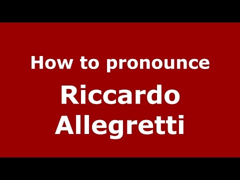 How to pronounce Riccardo Allegretti (Italian/Italy)  - PronounceNames.com