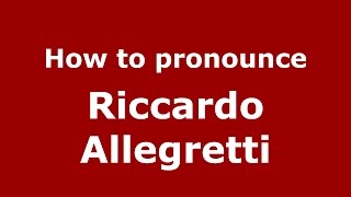 How to pronounce Riccardo Allegretti