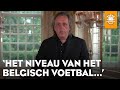 'Het niveau van het Belgisch voetbal in vier woorden: John van den Brom' | DE ORANJEZOMER