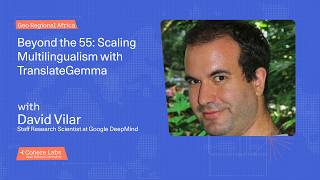 David Vilar - Beyond the 55  Scaling Multilingualism with TranslateGemma
