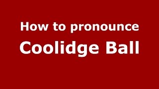 How to pronounce Coolidge Ball