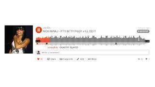 Itty Bitty Piggy x I&#39;ll Do It - Nicki Minaj