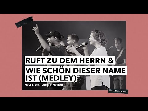 Ruft zu dem Herrn & Wie schön dieser Name ist (Hillsong Worship) | Worship Moments | Move Church