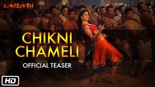 Chikni Chameli - Official Teaser