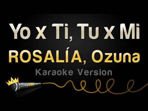 ROSALÍA, Ozuna - Yo x Ti, Tu x Mi (Karaoke Version)