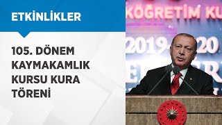 Cumhurbaşkanımız Erdoğan, 105. Dönem Kaymakamlık Kursu Kura Töreni'nde konuştu