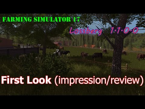 First Look - Farming Simulator 17 - Lossberg 1.1.0.0