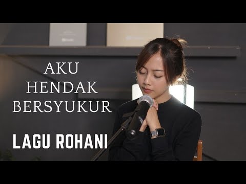 AKU HENDAK BERSYUKUR - LAGU ROHANI | COVER BY MICHELA THEA