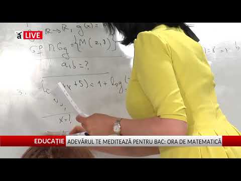 Meditații pentru BAC 2018: Lecția la Matematică