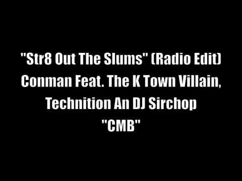 Str8 Out The Slums - Conman Feat. the K Town Villain, Technition An DJ Sirchop