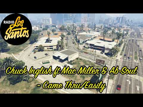 GTA V Soundtrack:Chuck Inglish ft Mac Miller & Ab-Soul - "Came Thru/Easily"