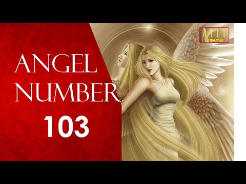 Angel Number 103 | Universal Power | Angels Are Happy with  Us | #1111Universe #angelnumber103