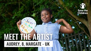 Meet the Artist - Audrey, 8 | Save the Children UK