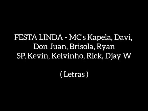 FESTA LINDA - MC's Kapela, Davi, Don Juan, Brisola, Ryan SP, Kevin, Kelvinho, Rick (Letras)