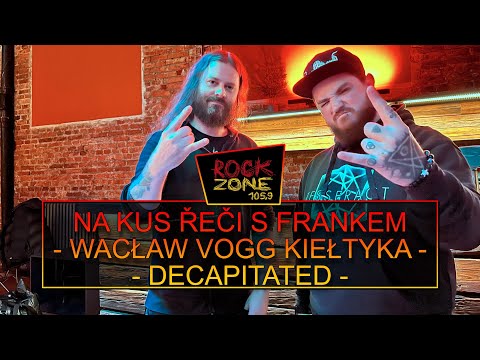Na kus řeči s Frankem - Wacław Vogg Kiełtyka (DECAPITATED)