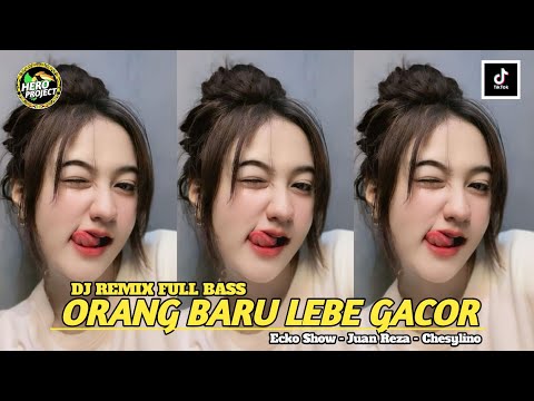 ORANG BARU LEBE GACOR - ECKO SHOW / JUAN REZA / CHESYLINO // DJ REMIX FULL BASS‼️