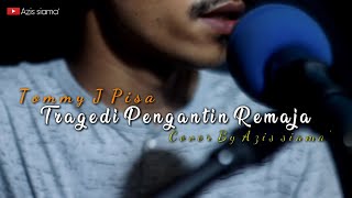 Download lagu Tommy J Pisa - Tragedi Pengantin Remaja | Azis siama' cover. mp3