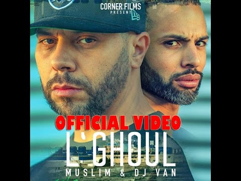 Muslim & Dj Van - L`GHOUL  | (OFFICIAL VIDEO)  مسلم  و ديجي فان ـ الغـول