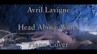 Avril Lavigne - Head Above Water (Piano and Strings Cover)