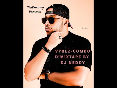 VYBEZ COMBO D'MIXTAPE BY DJ NEDDY