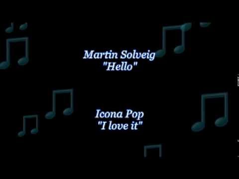 Martin Solveig "Hello" & Icona Pop "I love it"