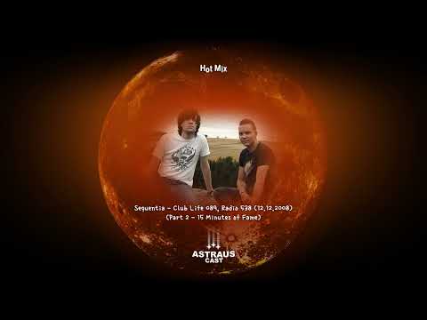 Sequentia - Club Life 089, Radio 538 (12.12.2008) (Part 2 - 15 Minutes of Fame)