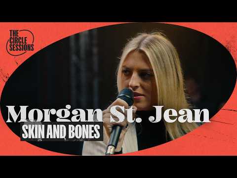 Morgan St Jean - Skin and Bones | The Circle° Sessions