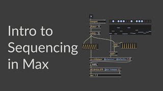 Making a basic sequencer in Max MSP (2025 version)