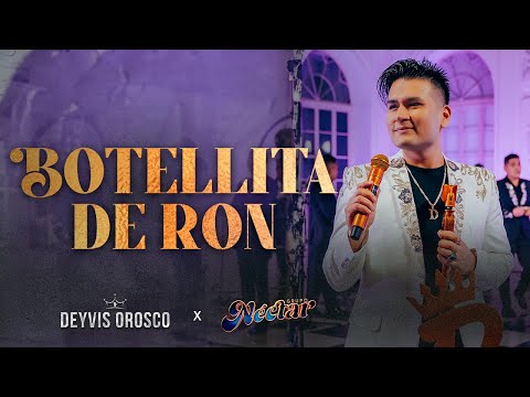 Deyvis Orosco - Botellita De Ron (Néctar Por Siempre)