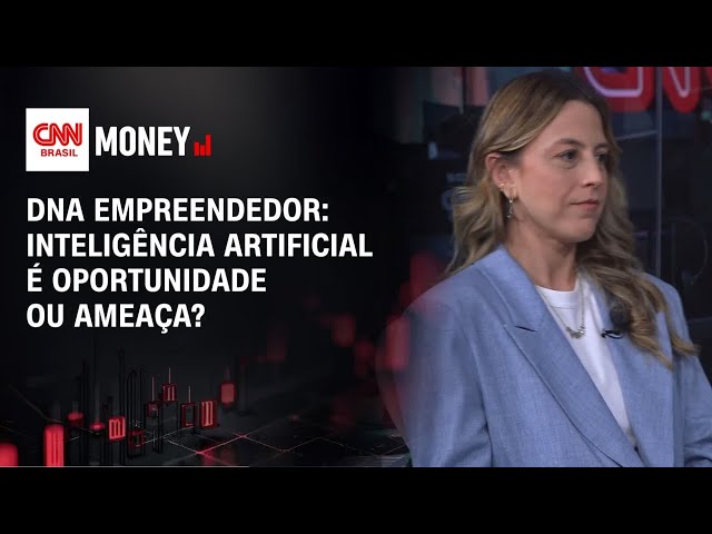 DNA Empreendedor: Inteligência artificial é oportunidade ou ameaça? | MONEY NEWS
