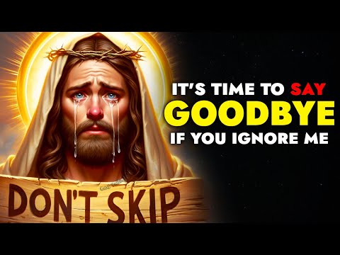 God Says ➨ Good Bye If you Skip | God Message Today For You | God's message | God Tells You