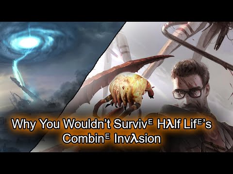 Why You Wouldn't Survive Half Life's Combine Invasion