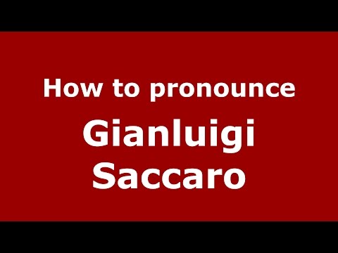 How to pronounce Gianluigi Saccaro (Italian/Italy)  - PronounceNames.com
