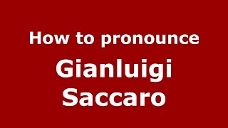 How to pronounce Gianluigi Saccaro