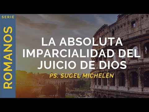 The Absolute Impartiality of God's Judgment | Romans 2:12-16 | Ps. Sugel Michelén
