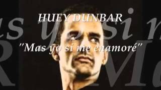 &#39;Yo si me enamoré&#39; (Letra) Huey Dumbar