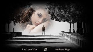 Let Love Win - Andrew Ripp