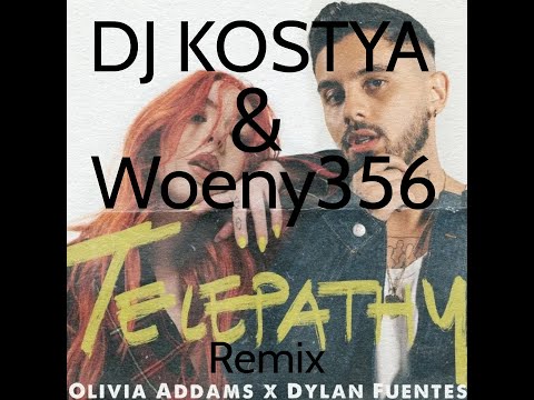 Olivia Addams, Dylan Fuentes - Telepathy (DJ Kostya & Woeny356 Remix)