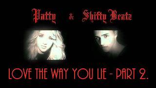 Patty & Shifty Beatz - LOVE THE WAY YOU LIE - Part 2. - Feldolgozás 1.