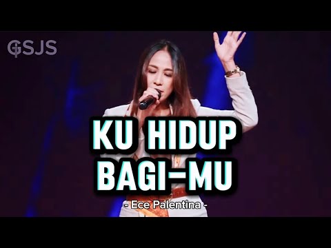Ku Hidup BagiMu ( Sari Simorangkir Ft Sidney Mohede ) Cover Version - Ece Palentina || Gsjs Worship